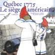 Colloque | Québec sous le siège en 1775-1776, une histoire à plusieurs voix