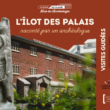 Visites guidées avec Paul-Gaston L’Anglais : L’Îlot des Palais raconté par un archéologue!