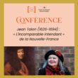 Conférence de Catherine Ferland : Jean Talon, « l’incomparable intendant » de la Nouvelle-France